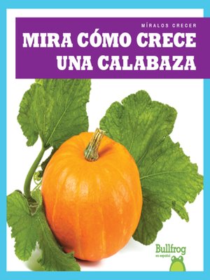 cover image of Mira cómo crece una calabaza (Watch a Pumpkin Grow)